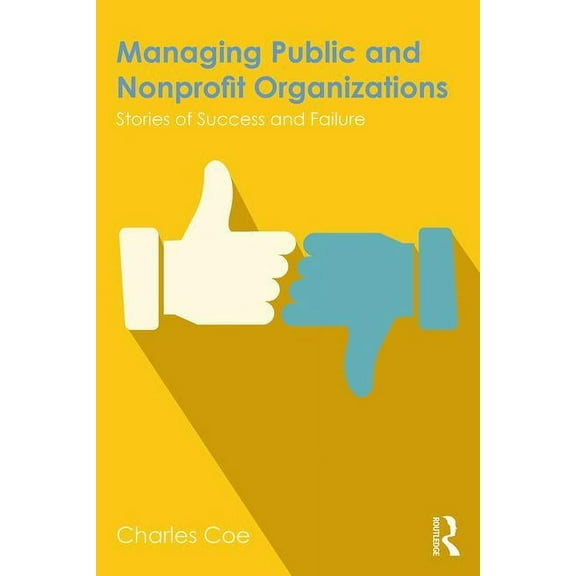 Managing Public and Nonprofit Organizations: Stories of Success and Failure, (Paperback)