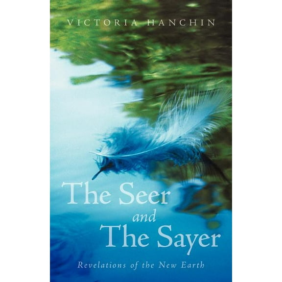 The Seer and the Sayer: Revelations of the New Earth, (Paperback)