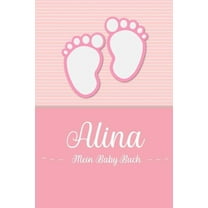Alina - Mein Baby-Buch : Personalisiertes Baby Buch für Alina, als Geschenk, Tagebuch und Album, für Text, Bilder, Zeichnungen, Photos, ... (Paperback)