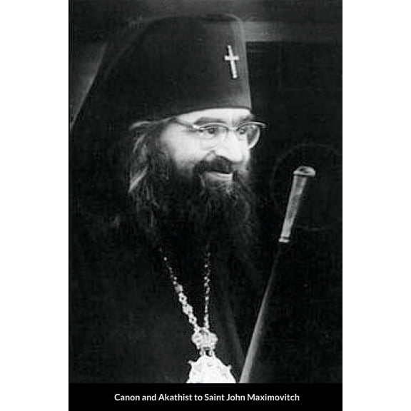 Supplicatory Canon to Saint John Maximovitch the Wonderworker (Paperback)