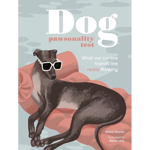 Pre-Owned Dog Pawsonality Test: What Our Canine Friends Are Really Thinking (Hardcover) 0711268630 9780711268630