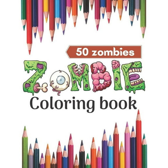 Zombie coloring book.: Super Coloring Book for Kids and zombie lovers,50 horror zombies in one. (Paperback)