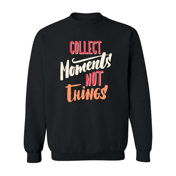 Collect Moments Slogan. Sweatshirt Men -Image by Shutterstock, Male x-Large