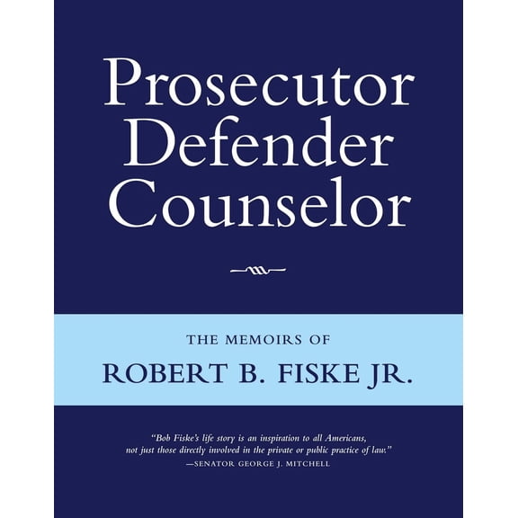 Pre-Owned Prosecutor Defender Counselor: The Memoirs of Robert B. Fiske, Jr (Hardcover) 0983062218 9780983062219