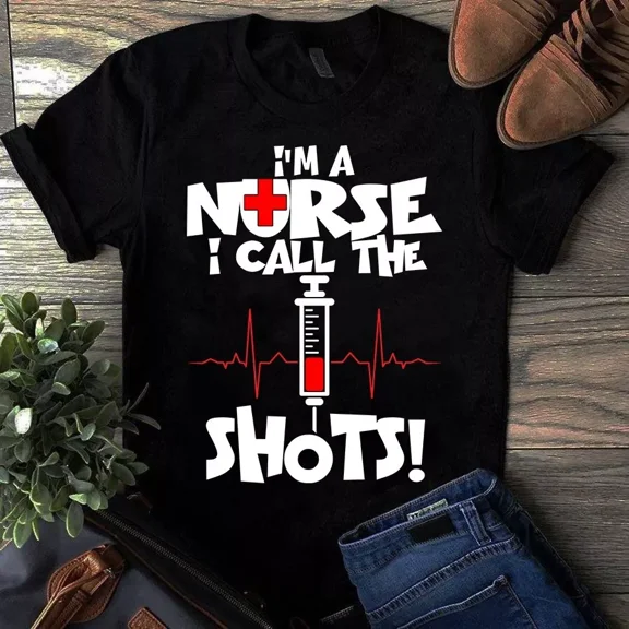 I’m a Nurse I Call the Shots Funny Medical Caregiver Unisex T-Shirt, up to size 5XL, up to size 5XL