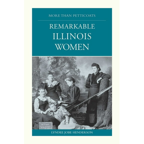More than Petticoats Series: More than Petticoats: Remarkable Illinois Women (Edition 1) (Paperback)