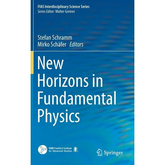 Fias Interdisciplinary Science New Horizons in Fundamental Physics, (Hardcover)