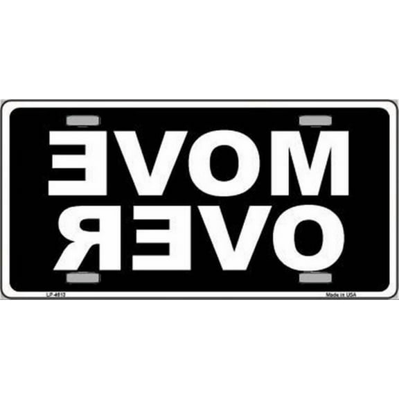 MOVE OVER BLACK BACKGROUND METAL NOVELTY LICENSE PLATE TAG - Aluminum ( 12 inch x 6 inch )