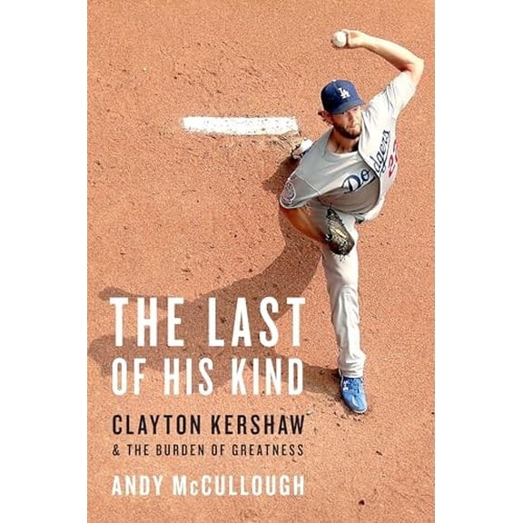Pre-Owned The Last of His Kind: Clayton Kershaw and the Burden of Greatness Paperback