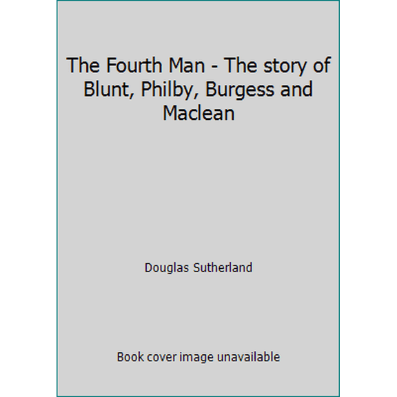 Pre-Owned The Fourth Man - The story of Blunt, Philby, Burgess and Maclean (Paperback) 0099234203 9780099234203