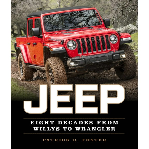Jeep: Eight Decades from Willys to Wrangler, (Paperback)