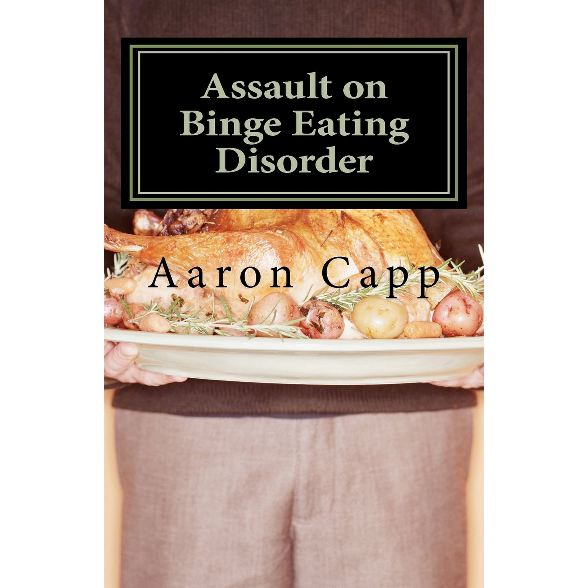Assault on Binge Eating Disorder: Solving the Binge Eating Disorder (Paperback)