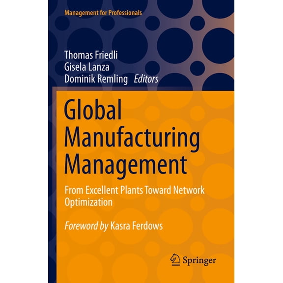 Management for Professionals Global Manufacturing Management: From Excellent Plants Toward Network Optimization, (Paperback)