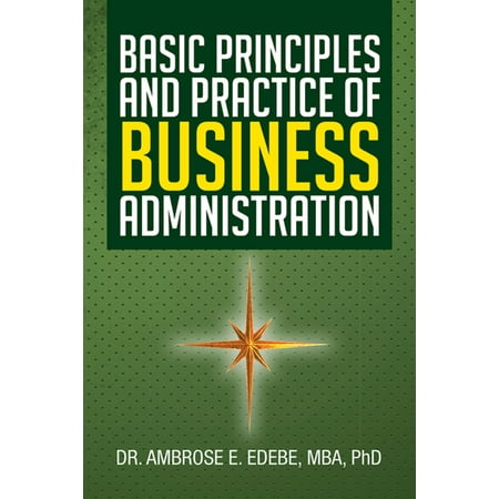 Basic Principles and Practice of Business Administration -