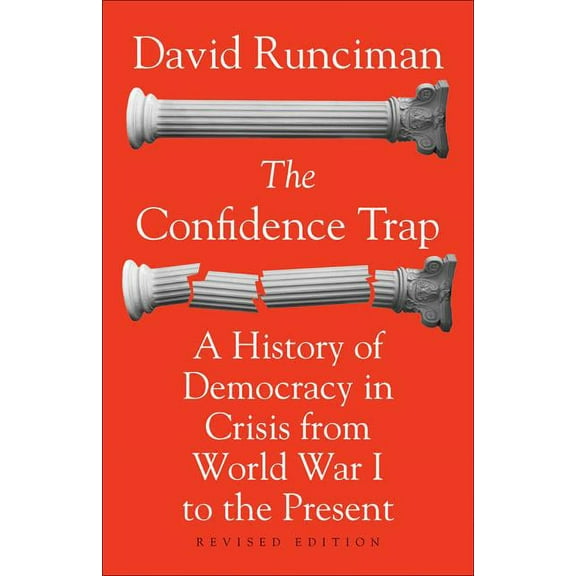 The Confidence Trap: A History of Democracy in Crisis from World War I to the Present - Revised Edition, (Paperback)