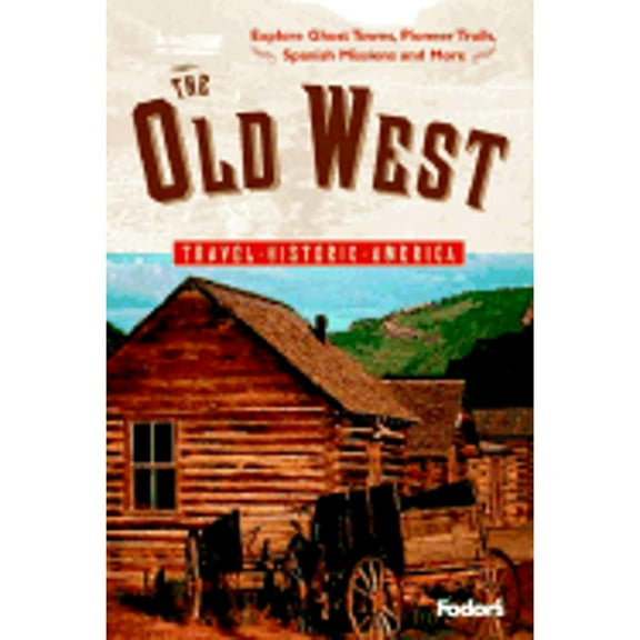 Fodor's the Old West (Paperback) by Fodor's