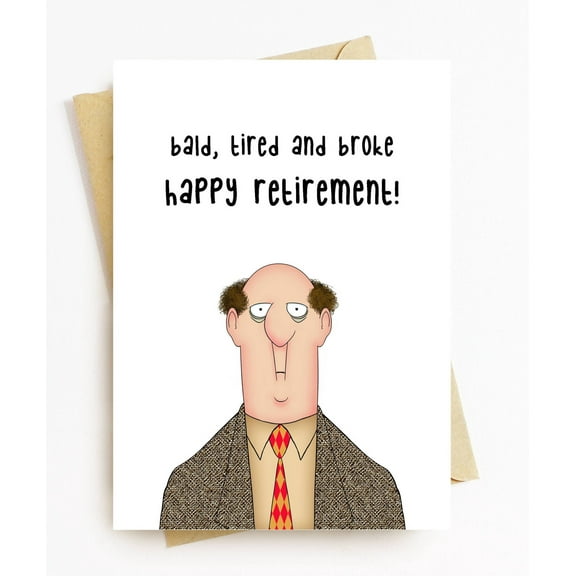 Funny Retirement Card – "Bald, Tired and Broke" Greeting Card – Perfect for Retirees – Envelope Included, Blank Inside for Personal Messages