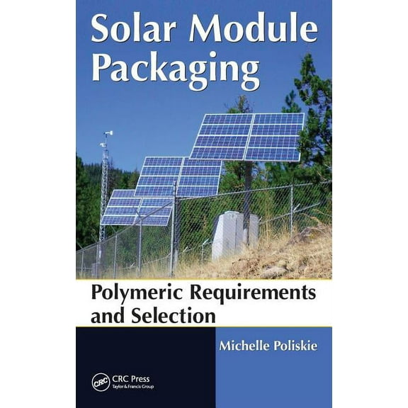 Solar Module Packaging: Polymeric Requirements and Selection, (Hardcover)