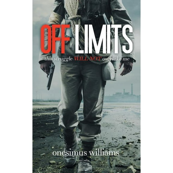 Off Limits: this struggle will not overtake me, (Paperback)