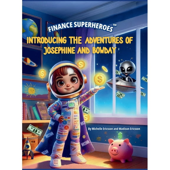 Finance Superheroes Finance Superheroes: The Adventures of Josephine and Bowday, Book 1, (Hardcover)