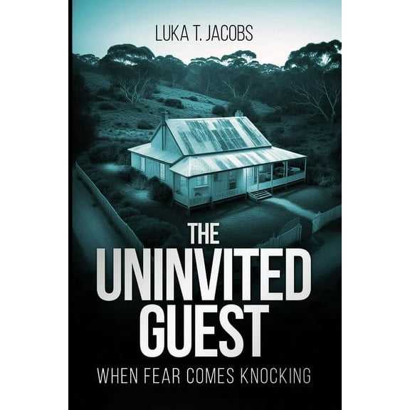 The Uninvited Guest: When Fear Comes Knocking, (Paperback)