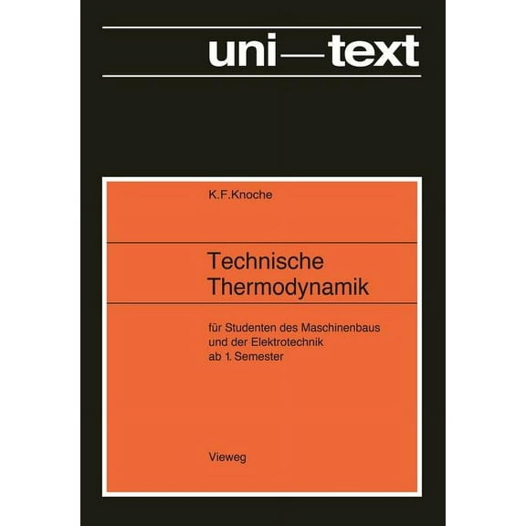 Uni-Texte Technische Thermodynamik: Für Studenten Des Maschinenbaus Und Elektrotechnik AB 1. Semester, (Paperback)