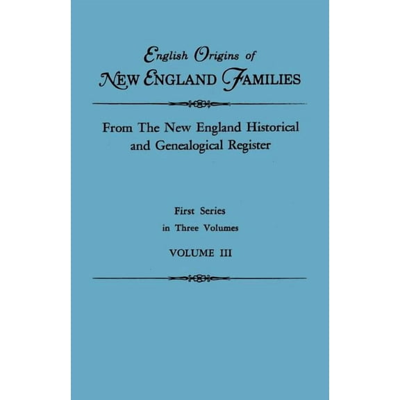 English Origins of New England Families. from the New England Historical and Genealogical Register. First Series, in Thr, (Paperback)