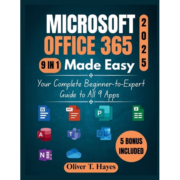 Microsoft Office 365 Made Easy: Your Complete Beginner-to-Expert Guide to All 9 Apps, (Paperback)
