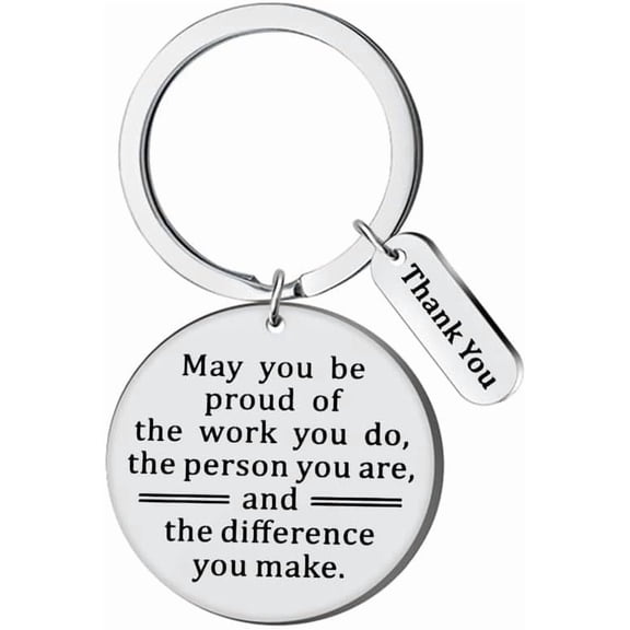 Keychain Appreciation Thank you gifts for Coworker Employee Teacher Women Men - May you be proud of the work you do,the person you are,and the difference you make.