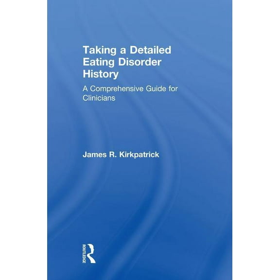 Taking a Detailed Eating Disorder History: A Comprehensive Guide for Clinicians, (Hardcover)