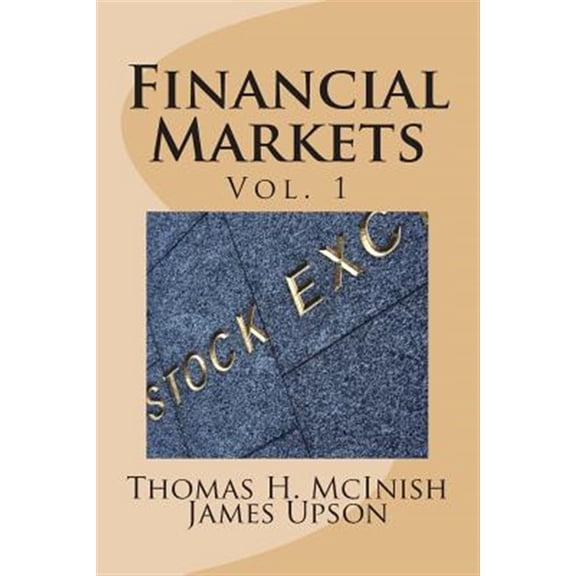 Pre-Owned Financial Markets: Vol 1 Stocks, bonds, money markets; IPOS, auctions, trading (buying and selling), short selling, transaction costs, currencies; futures, options.: Volume 1 Paperback