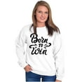 thumbnail image 5 of Born Win Winner Victory Motivation Women Crewneck Sweatshirt Brisco Brands S, 5 of 5