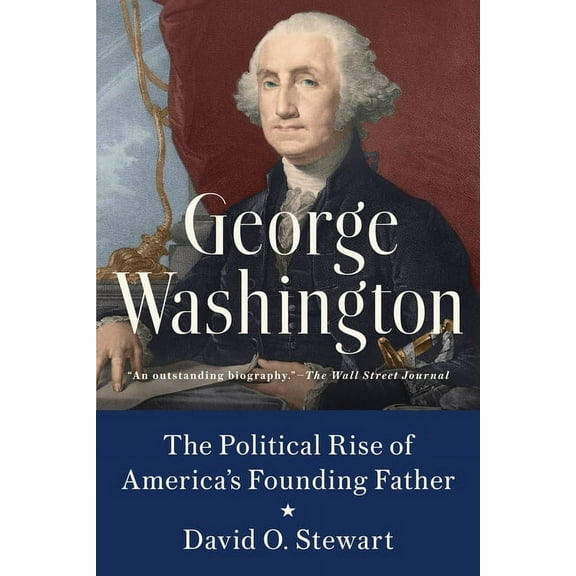George Washington: The Political Rise of America's Founding Father, (Paperback)