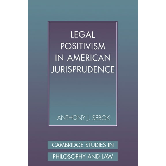 Cambridge Studies in Philosophy and Law Legal Positivism in American Jurisprudence, (Hardcover)