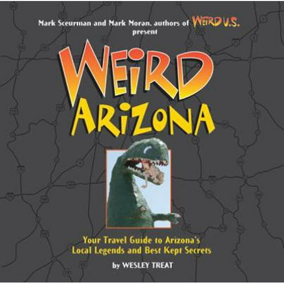 Pre-Owned Weird Arizona, 3: Your Travel Guide to Arizona's Local Legends and Best Kept Secrets (Hardcover) 1402739389 9781402739385