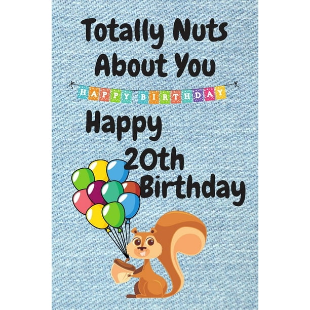 Totally Nuts About You Happy 20th Birthday: Birthday Card 20 Years Old / Birthday Card / Birthday Card Alternative / Birthday Card For Sister / Birthday Card For Boyfriend / Birthday Card For Husband Totally Nuts About You Happy 20th Birthday: Birthday Card 20 Years Old / Birthday Card / Birthday Card Alternative / Birthday Card For Sister / Birthday Card For Boyfriend / Birthday Card For Husband
