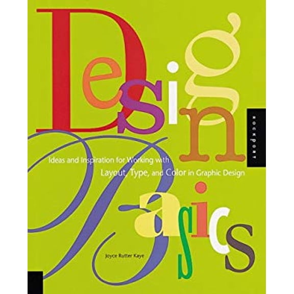 Pre-Owned Design Basics: Ideas and Inspiration for Working With Layout, Type, and Color in Graphic Design (Graphic Idea Resource) (Paperback) 1564968545 9781564968548