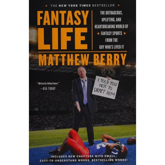 Pre-Owned Fantasy Life: The Outrageous, Uplifting, and Heartbreaking World of Fantasy Sports from the Guy Who's Lived It (Paperback) 1594632715 9781594632716