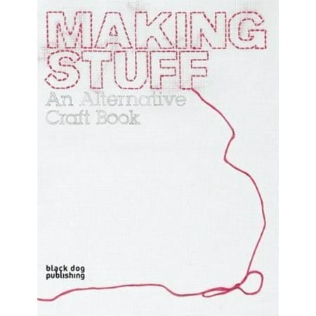 Making Stuff: An Alternative Craft Book