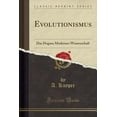thumbnail image 1 of Evolutionismus : Das Dogma Moderner Wissenschaft (Classic Reprint) (Paperback), 1 of 1