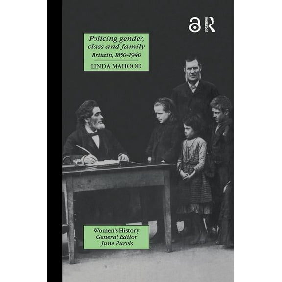 Women's and Gender History Policing Gender, Class And Family In Britain, 1800-1945, (Hardcover)