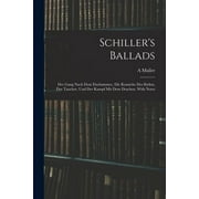 Schiller's Ballads : Der Gang Nach Dem Eisehammer, Die Kraniche Des Ibykus, Der Taucher, Und Der Kampf Mit Dem Drachen. With Notes (Paperback)