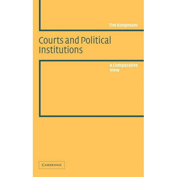 Courts and Political Institutions: A Comparative View, (Hardcover)