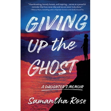 Giving Up the Ghost: A Daughter's Memoir, (Paperback)
