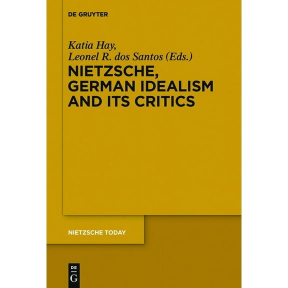 Nietzsche Today Nietzsche, German Idealism and Its Critics, Book 4, (Paperback)