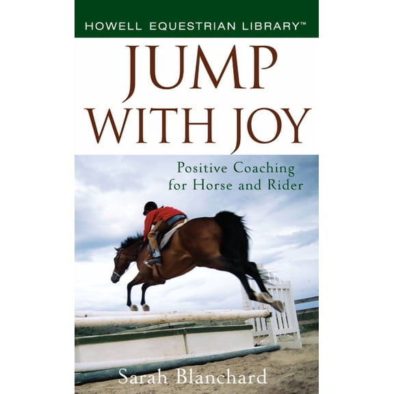 Jump with Joy: Positive Coaching for Horse and Rider, (Hardcover)