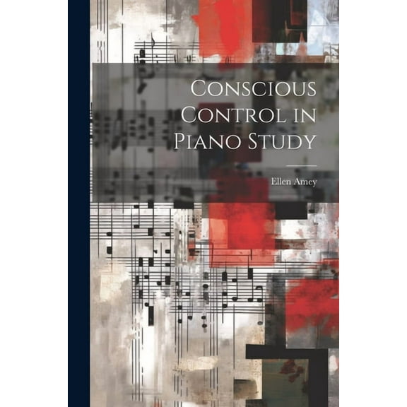 Conscious Control in Piano Study (Paperback)