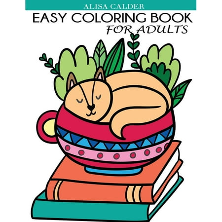 Easy Coloring Book for Adults : Beautiful Simple Designs for Seniors and