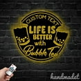 thumbnail image 2 of Handmadetneonsign Life Is Better With Bubble Tea Metal Wall Art, Milk Tea Store Metal Sign Wall Decor, 2 of 5