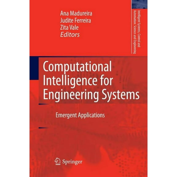 Intelligent Systems, Control and Automat Computational Intelligence for Engineering Systems: Emergent Applications, Book 46, (Paperback)